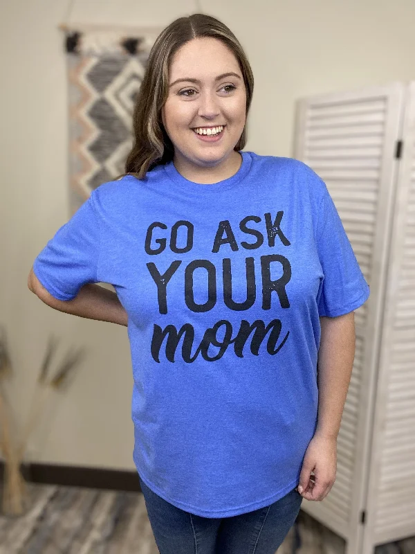 Go Ask Your Mom Women's Graphic T-Shirt Hip Women's Urban